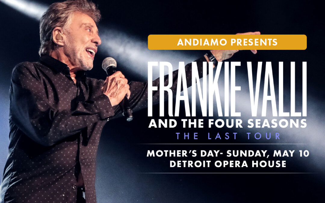 FRANKIE VALLI’S LAST PERFORMANCE IN DETROIT – MAY 10